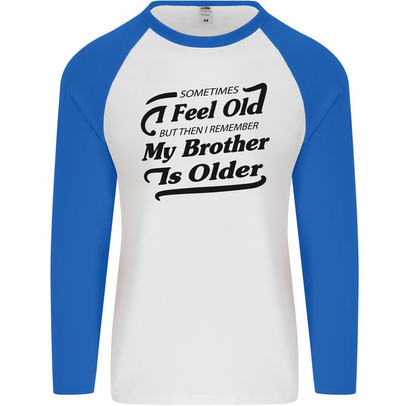 My Brother is Older 30th 40th 50th Birthday Mens L/S Baseball T-Shirt White/Royal Blue