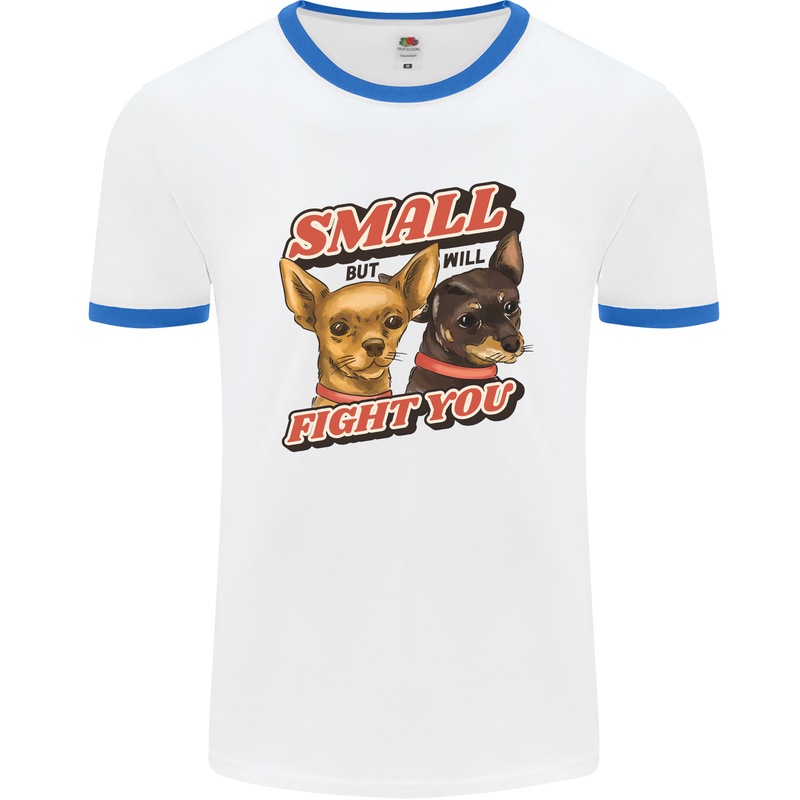 Chihuahua Small But I Will Fight You Dog Mens Ringer T-Shirt White/Royal Blue