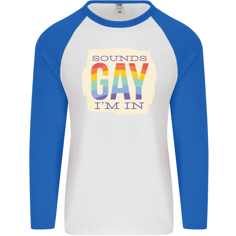 Sounds Gay Im In Funny LGBT Gay Pride Mens L/S Baseball T-Shirt White/Royal Blue