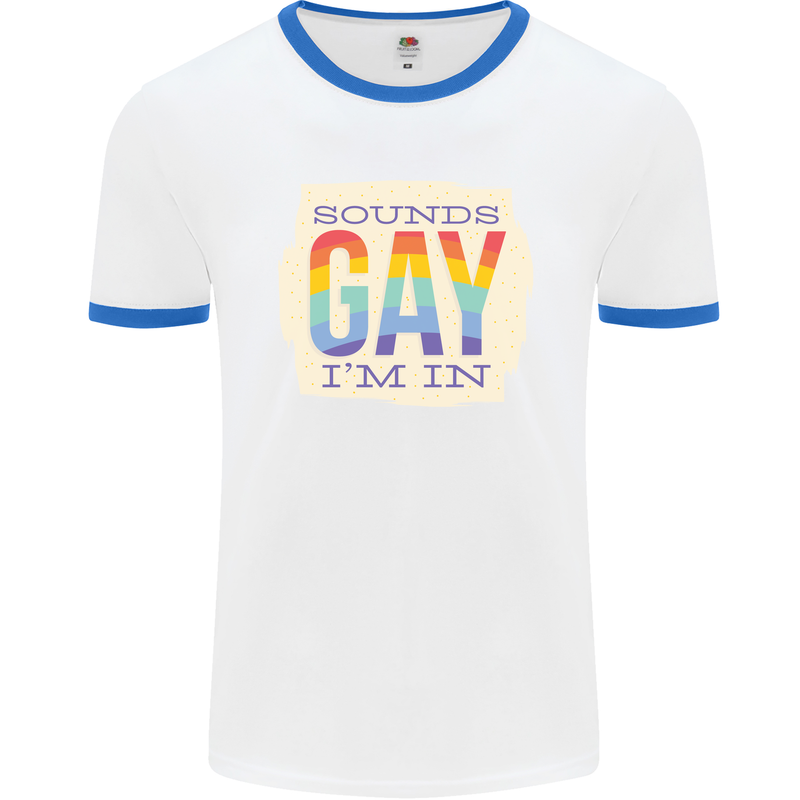 Sounds Gay Im In Funny LGBT Gay Pride Mens Ringer T-Shirt White/Royal Blue