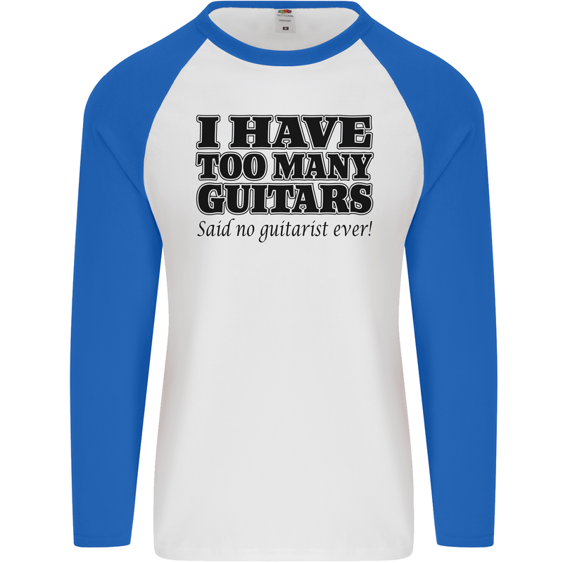 I Have Too Many Guitars Funny Guitarist Mens L/S Baseball T-Shirt White/Royal Blue