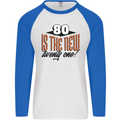 80th Birthday 80 is the New 21 Funny Mens L/S Baseball T-Shirt White/Royal Blue