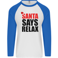 Christmas Santa Says Relax Funny Xmas Mens L/S Baseball T-Shirt White/Royal Blue