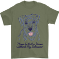 Schnauzer Dog Home is Not a Home Mens T-Shirt 100% Cotton Military Green