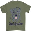 Schnauzer Dog Home is Not a Home Mens T-Shirt 100% Cotton Military Green