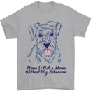Schnauzer Dog Home is Not a Home Mens T-Shirt 100% Cotton Sports Grey