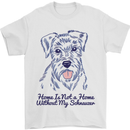 Schnauzer Dog Home is Not a Home Mens T-Shirt 100% Cotton White