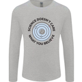 Science Doesnt Care Atheism Atheist Funny Mens Long Sleeve T-Shirt Sports Grey