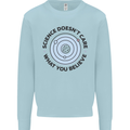 Science Doesnt Care Atheism Atheist Funny Mens Sweatshirt Jumper Light Blue