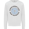Science Doesnt Care Atheism Atheist Funny Mens Sweatshirt Jumper White