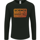 Science Like Magic but Real Physics Geek Mens Long Sleeve T-Shirt Black