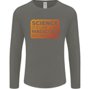 Science Like Magic but Real Physics Geek Mens Long Sleeve T-Shirt Charcoal