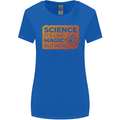 Science Like Magic but Real Physics Geek Womens Wider Cut T-Shirt Royal Blue
