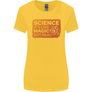 Science Like Magic but Real Physics Geek Womens Wider Cut T-Shirt Yellow