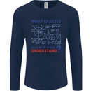 Science What Don't You Understand Geek Mens Long Sleeve T-Shirt Navy Blue