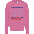 Science What Don't You Understand Geek Mens Sweatshirt Jumper Azalea