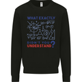 Science What Don't You Understand Geek Mens Sweatshirt Jumper Black