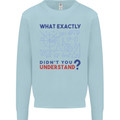 Science What Don't You Understand Geek Mens Sweatshirt Jumper Light Blue