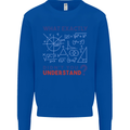 Science What Don't You Understand Geek Mens Sweatshirt Jumper Royal Blue