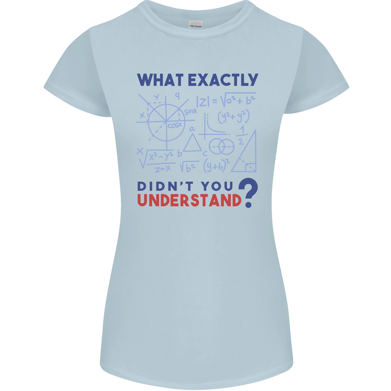 Science What Don't You Understand Geek Womens Petite Cut T-Shirt Light Blue