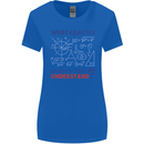 Science What Don't You Understand Geek Womens Wider Cut T-Shirt Royal Blue