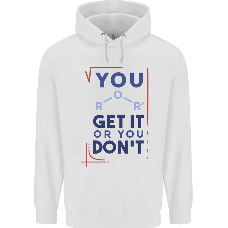 Science You Get It or You Dont Geek Funny Childrens Kids Hoodie White