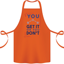 Science You Get It or You Dont Geek Funny Cotton Apron 100% Organic Orange