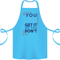 Science You Get It or You Dont Geek Funny Cotton Apron 100% Organic Turquoise