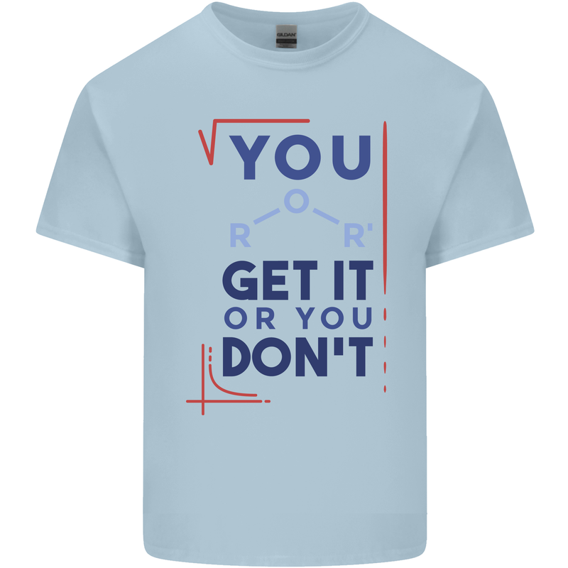Science You Get It or You Dont Geek Funny Kids T-Shirt Childrens Light Blue