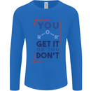 Science You Get It or You Dont Geek Funny Mens Long Sleeve T-Shirt Royal Blue
