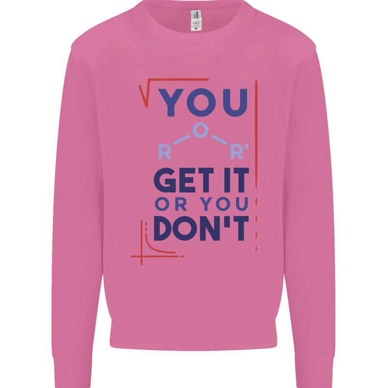 Science You Get It or You Dont Geek Funny Mens Sweatshirt Jumper Azalea