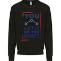 Science You Get It or You Dont Geek Funny Mens Sweatshirt Jumper Black