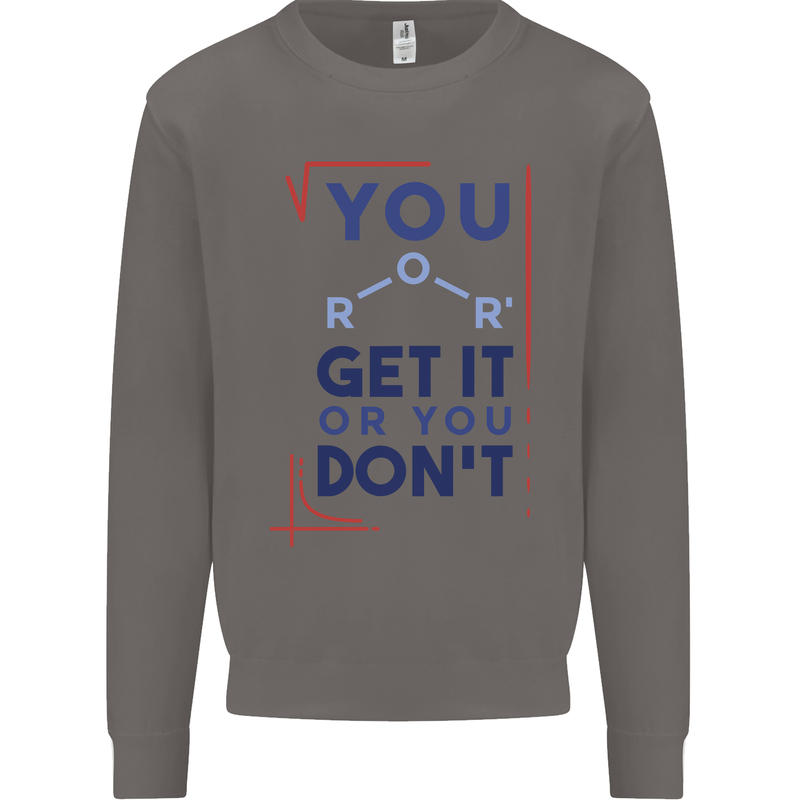 Science You Get It or You Dont Geek Funny Mens Sweatshirt Jumper Charcoal