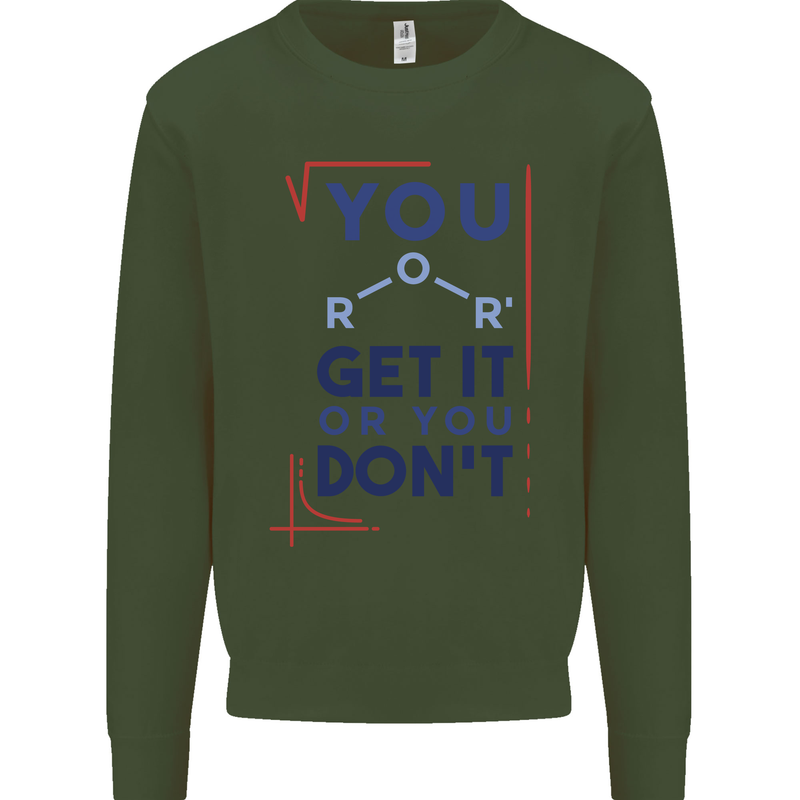 Science You Get It or You Dont Geek Funny Mens Sweatshirt Jumper Forest Green
