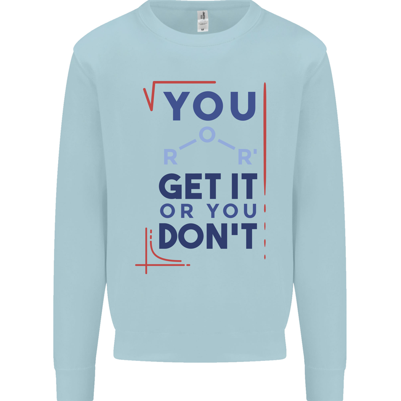 Science You Get It or You Dont Geek Funny Mens Sweatshirt Jumper Light Blue