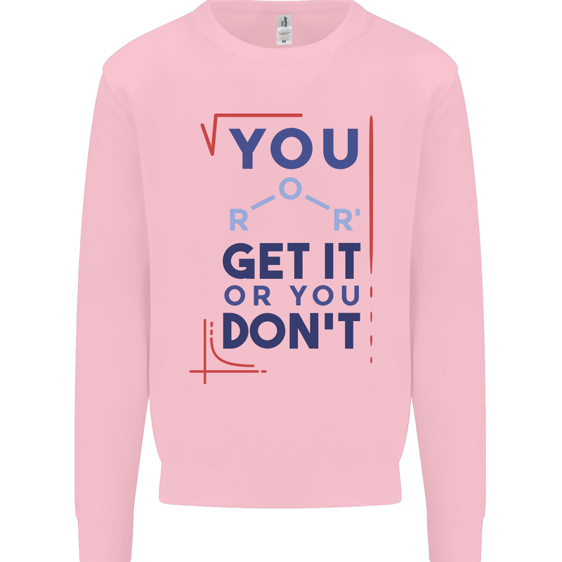 Science You Get It or You Dont Geek Funny Mens Sweatshirt Jumper Light Pink