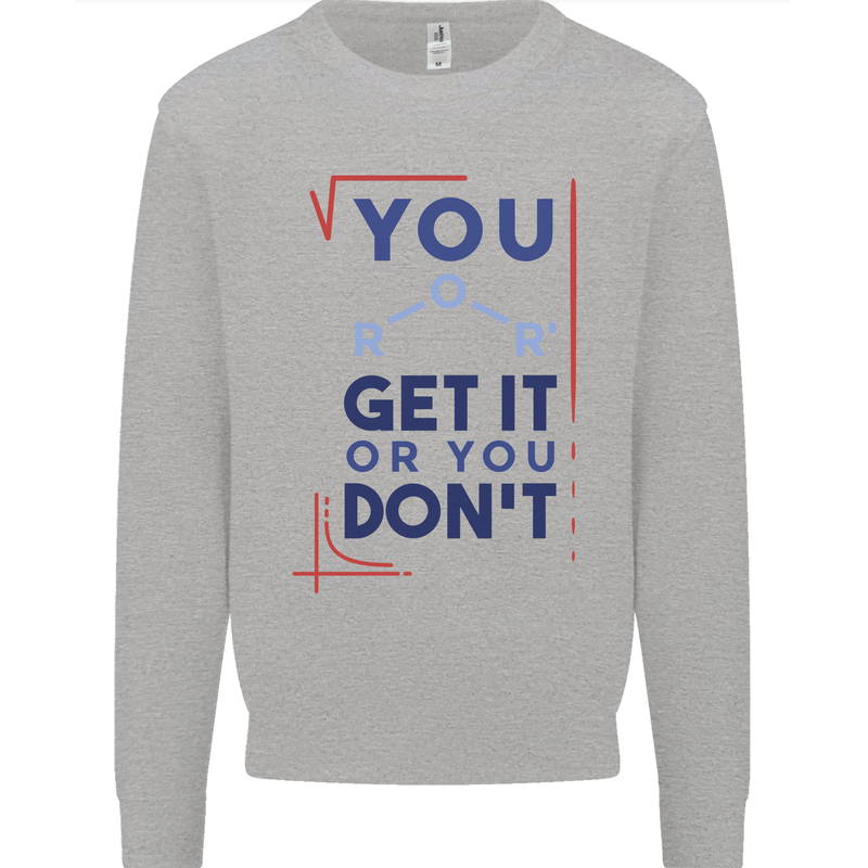 Science You Get It or You Dont Geek Funny Mens Sweatshirt Jumper Sports Grey