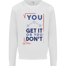 Science You Get It or You Dont Geek Funny Mens Sweatshirt Jumper White