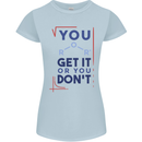 Science You Get It or You Dont Geek Funny Womens Petite Cut T-Shirt Light Blue