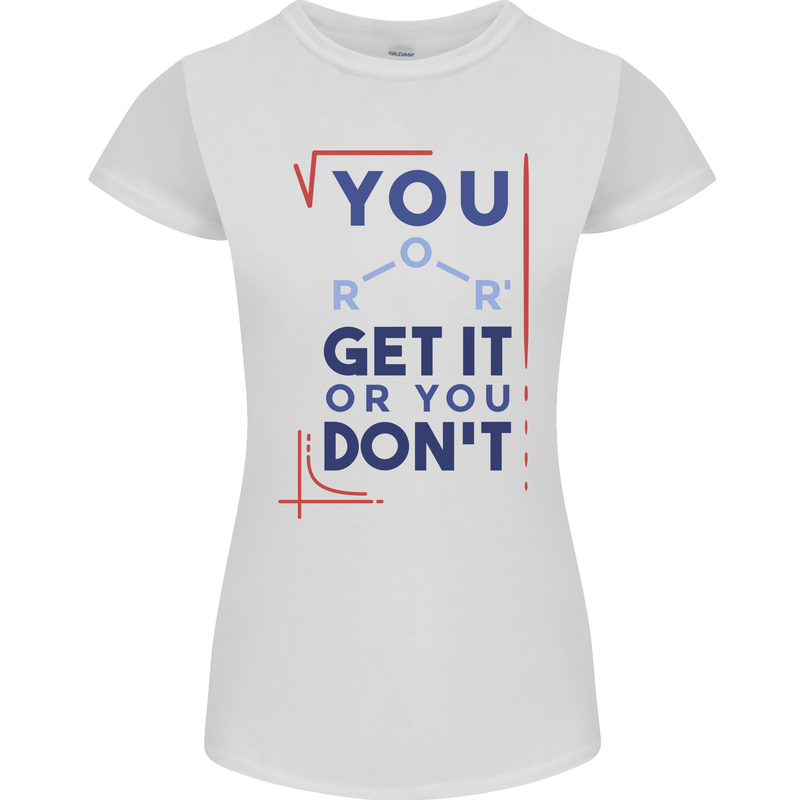 Science You Get It or You Dont Geek Funny Womens Petite Cut T-Shirt White