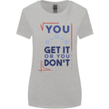 Science You Get It or You Dont Geek Funny Womens Wider Cut T-Shirt Sports Grey