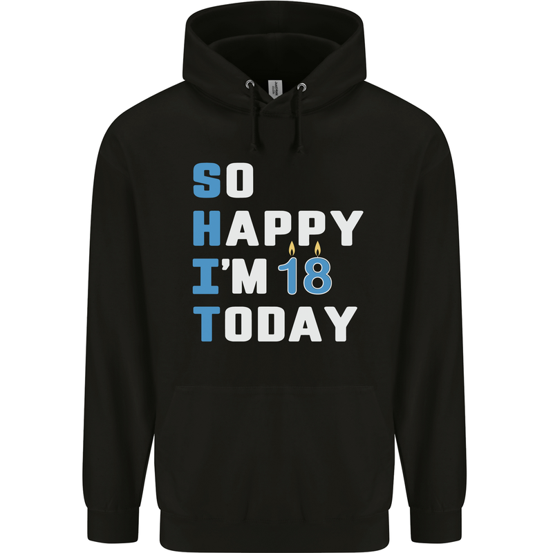 So Happy Im 18 Today Funny 18th Birthday Year Old Mens 80% Cotton Hoodie Black