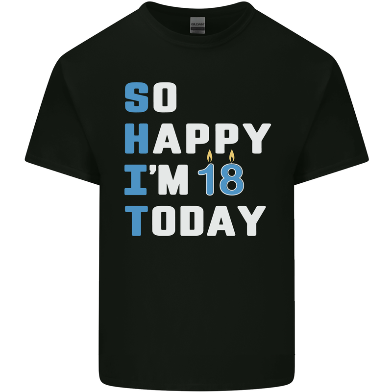 So Happy Im 18 Today Funny 18th Birthday Year Old Mens Cotton T-Shirt Tee Top Black