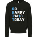 So Happy Im 18 Today Funny 18th Birthday Year Old Mens Sweatshirt Jumper Black
