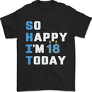 So Happy Im 18 Today Funny 18th Birthday Year Old Mens T-Shirt 100% Cotton Black