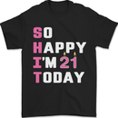 So Happy Im 21 Today 21st Birthday Year Old Funny Mens T-Shirt 100% Cotton Black