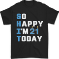 So Happy Im 21 Today Funny 21st Birthday Year Old Mens T-Shirt 100% Cotton Black