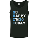 So Happy Im 30 Today Funny 30th Birthday Year Old Mens Vest Tank Top Black