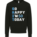 So Happy Im 50 Today Funny 50th Birthday Year Old Mens Sweatshirt Jumper Black