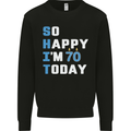 So Happy Im 70 Today Funny 70th Birthday Year Old Mens Sweatshirt Jumper Black